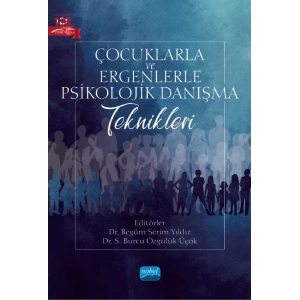 Çocuklarla ve Ergenlerle Psikolojik Danışma Teknikleri