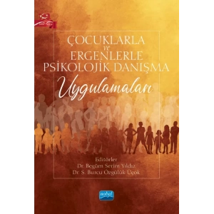 Çocuklarla ve Ergenlerle Psikolojik Danışma Uygulamaları