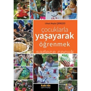 Çocuklarla Yaşayarak Öğrenmek Sadece Çocuk