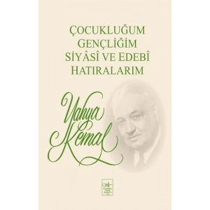 Çocukluğum, Gençliğim, Siyasi ve Edebi Hatıralarım