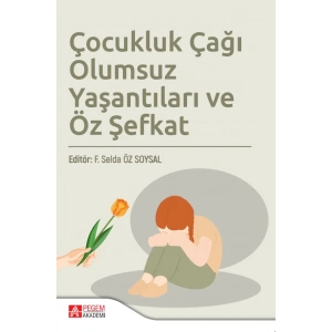Çocukluk Çağı Olumsuz Yaşantıları ve Öz Şefkat