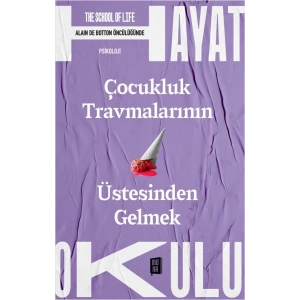Hayat Okulu - Çocukluk Travmalarının Üstesinden Gelmek