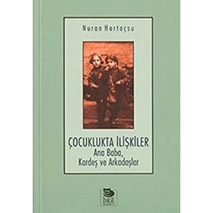 Çocuklukta İlişkiler; Ana Baba, Kardeş ve Arkadaşlar