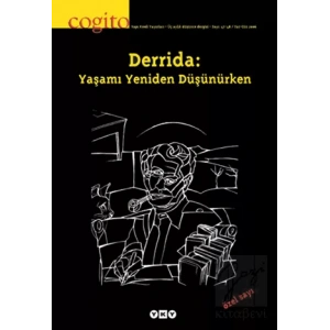 Cogito Sayı: 47 - 48 Derrida: Yaşamı Yeniden Düşünürken