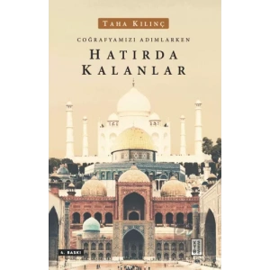 Coğrafyamızı Adımlarken Hatırda Kalanlar