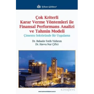 Çok Kriterli Karar Verme Yöntemleri ile Finansal Performans Analizi ve Tahmin Modeli