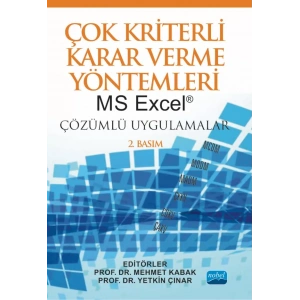 ÇOK KRİTERLİ KARAR VERME YÖNTEMLERİ: MS Excel® Çözümlü Uygulamalar