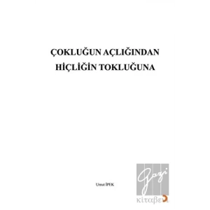 Çokluğun Açlığından Hiçliğin Tokluğuna