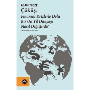 Çöküş: Finansal Krizlerle Dolu Bir On Yıl Dünyayı Nasıl Değiştirdi?