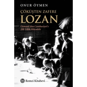 Çöküşten Zafere Lozan