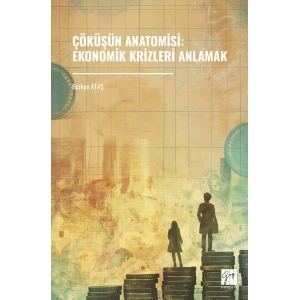 ÇÖKÜSÜN ANATOMISI: EKONOMIK KRIZLERI ANLAMAK (E Kitap)