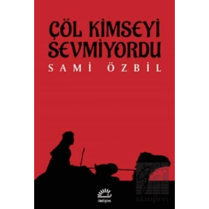Çöl Kimseyi Sevmiyordu