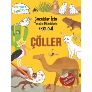 Çöller - Çocuklar İçin Yaratıcı Etkinliklerle Ekoloji