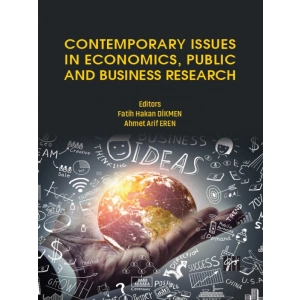 Contemporary Issues in Economics, Public and Business Research - Fatih Hakan Dikmen, Ahmet Arif Eren