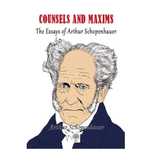 Counsels and Maxims The Essays of Arthur Schopenhauer