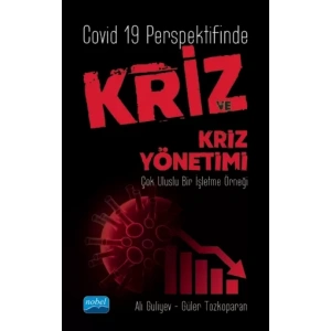 COVİD 19 PERSPEKTİFİNDE KRİZ VE KRİZ YÖNETİMİ Çok Uluslu Bir İşletme Örneği