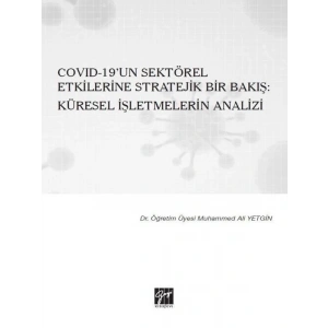 Covıd-19un Sektörel Etkilerine Stratejik Bir Bakış: Küresel İşletmelerin Analizi-Dr. Öğr.Üyesi. Muhammed Ali Yetgin