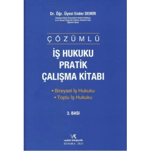 ÇÖZÜMLÜ İŞ HUKUKU PRATİK ENDER DEMİR 2023 3.BASI