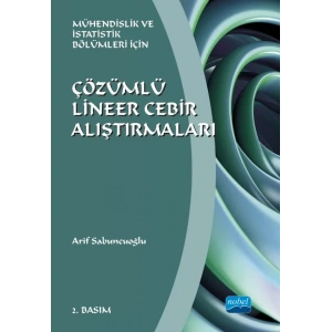 ÇÖZÜMLÜ LİNEER CEBİR ALIŞTIRMALARI - Mühendislik ve İstatistik Bölümleri İçin