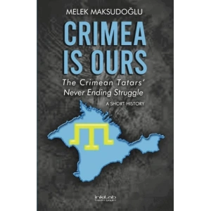 Crimea is Ours: The Crimean Tatars Never Ending Struggle