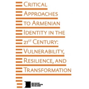 Critical Approaches To Armenian Identity In The 21st Century