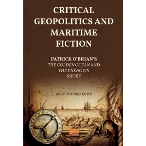 CRITICAL GEOPOLITICS AND MARITIME FICTION -  Patrick O’Brian’s  The Golden Ocean  and  The Unknown Shore