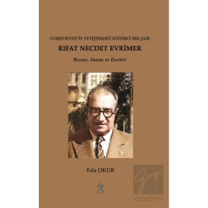 Cuhuriyet’in Yetiştirdiği Eğitimci Bir Şair Rıfat Necde Evrimer