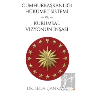 Cumhurbaşkanlığı Hükümet Sistemi ve Kurumsal Vizyonun İnşası