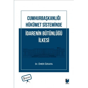 Cumhurbaşkanlığı Hükümet Sisteminde İdarenin Bütünlüğü İlkesi