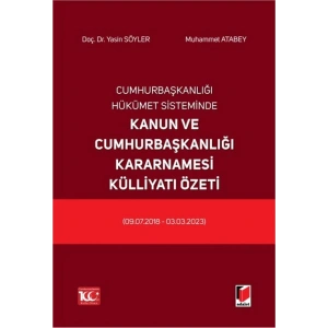 Cumhurbaşkanlığı Hükümet Sisteminde Kanun ve Cumhurbaşkanlığı Kararnamesi Külliyatı Özeti (09.07.2018 - 03.03.2023)