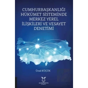 Cumhurbaşkanlığı Hükümet Sisteminde Merkez Yerel İlişkileri ve Vesayet Denetimi