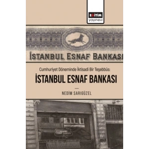 Cumhuriyet Döneminde İktisadi Bir Teşebbüs: İstanbul Esnaf Bankası