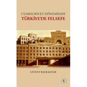 Cumhuriyet Döneminde TÜRKİYE'DE FELSEFE