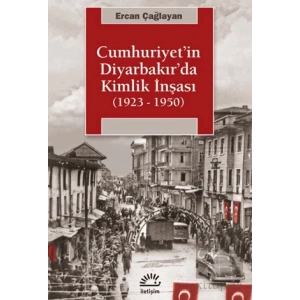 Cumhuriyetin Diyarbakırda Kimlik İnşası 1923 1950