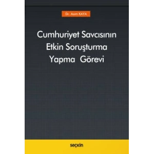 Cumhuriyet Savcısının Etkin Soruşturma Yapma Görevi