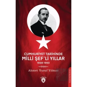 Cumhuriyet Tarihinde Milli Şefli Yıllar 1938-1950