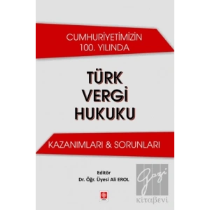 Cumhuriyetimizin 100. Yılında Türk Vergi Hukuku Kazanımları & Sorunları
