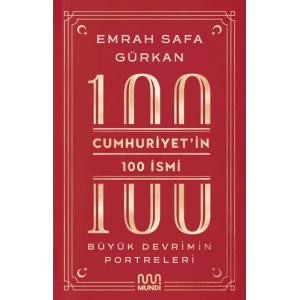 Cumhuriyetin 100 İsmi: Büyük Devrimin Portreleri