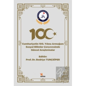 Cumhuriyetin 100. Yılına Armağan - Sosyal Bilimler Çerçevesinde Güncel Araştırmalar
