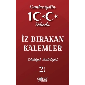 Cumhuriyetin 100. Yılında İz Bırakan Kalemler Edebiyat Antolojisi