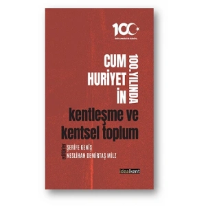 Cumhuriyetin 100. Yılında Kentleşme ve Kentsel Toplum