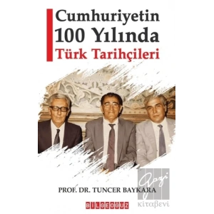 Cumhuriyetin 100 Yılında Türk Tarihçileri