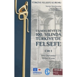 Cumhuriyetin 100. Yılında Türkiye’de Felsefe - Cilt 1
