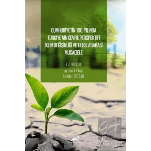 Cumhuri̇yeti̇n 100. Yılında Türki̇ye’ni̇n Çevre Perspekti̇fi̇: İkli̇m Deği̇şi̇kli̇ği̇ ve Uluslararası Mücadele