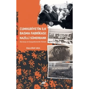 Cumhuriyetin İlk Basma Fabrikası: Nazilli Sümerbank (Kuruluşu ve Sosyoekonomik Yönleri)