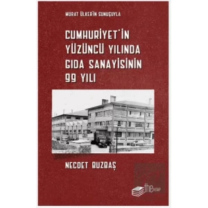 Cumhuriyet’in Yüzüncü Yılında Gıda Sanayisinin 99 Yılı