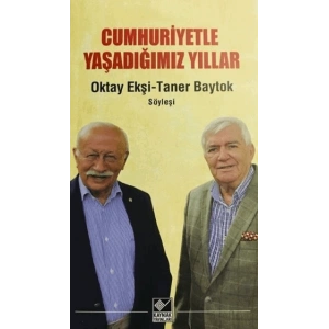Cumhuriyetle Yaşadığımız Yıllar