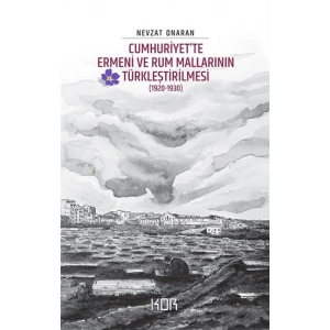 Cumhuriyet’te Ermeni ve Rum Mallarının Türkleştirilmesi (1920-1930)