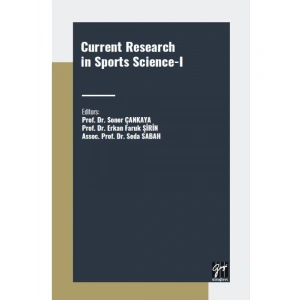 Current Research in Sports Science - I - Prof. Dr. Soner ÇANKAYA - Prof. Dr. Erkan Faruk ŞİRİN - Assoc. Prof. Dr. Seda SABAH