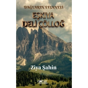 Dağların Efsanesi Eşkıya Deli Çölloğ